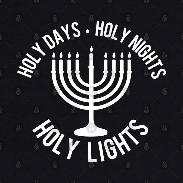 Holy Days Holy Nights Holy Lights by PopCultureShirts